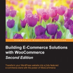 Building E-Commerce Solutions with WooCommerce